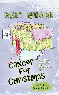 Le cancer à Noël : Tirer le meilleur parti d'un cadeau déconcertant - Cancer for Christmas: Making the Most of a Daunting Gift