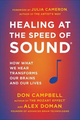 La guérison à la vitesse du son : Comment ce que nous entendons transforme notre cerveau et notre vie - Healing at the Speed of Sound: How What We Hear Transforms Our Brains and Our Lives