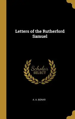 Lettres de Rutherford Samuel - Letters of the Rutherford Samuel