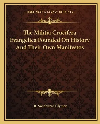 La Militia Crucifera Evangelica fondée sur l'histoire et ses propres manifestes - The Militia Crucifera Evangelica Founded On History And Their Own Manifestos