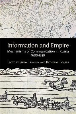 Information et Empire : Mécanismes de communication en Russie, 1600-1854 - Information and Empire: Mechanisms of Communication in Russia, 1600-1854