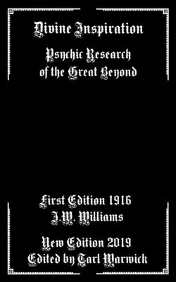 L'inspiration divine : La recherche psychique dans l'au-delà - Divine Inspiration: Psychic Research of the Great Beyond