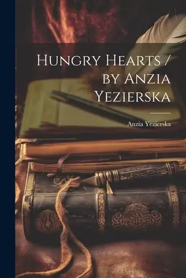 Coeurs affamés / par Anzia Yezierska - Hungry Hearts / by Anzia Yezierska