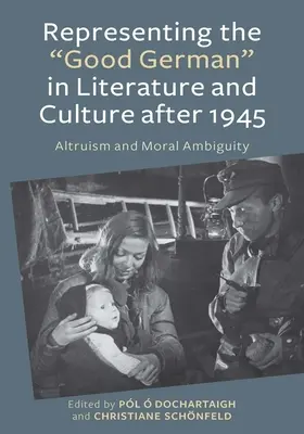 La représentation du bon Allemand dans la littérature et la culture après 1945 : Altruisme et ambiguïté morale - Representing the Good German in Literature and Culture After 1945: Altruism and Moral Ambiguity