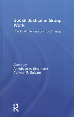 La justice sociale dans le travail de groupe : Interventions pratiques pour le changement - Social Justice in Group Work: Practical Interventions for Change