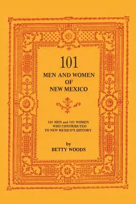 101 hommes et femmes du Nouveau-Mexique : Hommes et femmes qui ont contribué à l'histoire du Nouveau-Mexique - 101 Men and Women of New Mexico: Men and Women Who Contributed to New Mexico's History