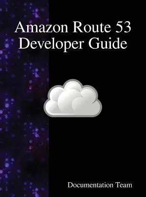 Guide du développeur Amazon Route 53 - Amazon Route 53 Developer Guide