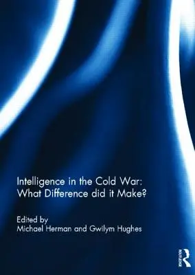 Le renseignement pendant la guerre froide : quelle différence cela a-t-il fait ? - Intelligence in the Cold War: What Difference did it Make?