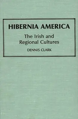 Hibernia America : Les Irlandais et les cultures régionales - Hibernia America: The Irish and Regional Cultures