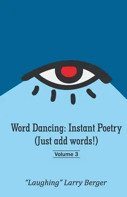 La danse des mots : Poésie instantanée (Il suffit d'ajouter des mots !) volume 3 - Word Dancing: Instant Poetry (Just add words!) volume 3