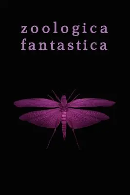 Zoologica Fantastica : Une anthologie de créatures étranges dans la cryptofiction classique - Zoologica Fantastica: An Anthology of Strange Creatures in Classic Cryptofiction