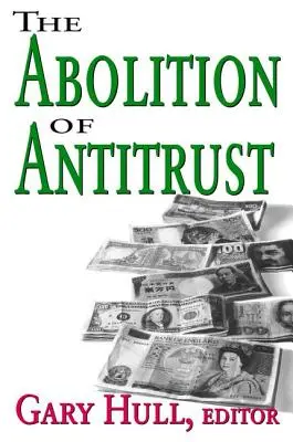 Abolition de l'antitrust - Abolition of Antitrust