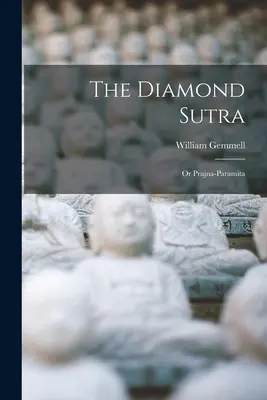 Le Sutra du Diamant : Ou Prajna-Paramita - The Diamond Sutra: Or Prajna-Paramita