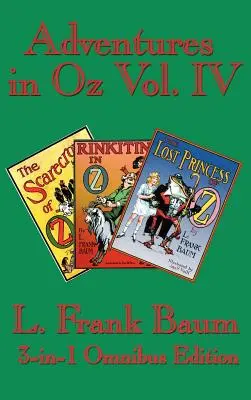 Les aventures d'Oz Vol. IV : L'épouvantail d'Oz, Rinkitink d'Oz, la princesse perdue d'Oz - Adventures in Oz Vol. IV: The Scarecrow of Oz, Rinkitink in Oz, the Lost Princess of Oz