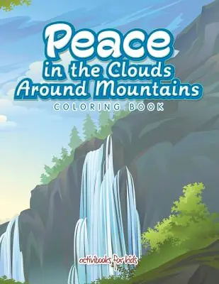 La paix dans les nuages autour des montagnes Livre à colorier - Peace in the Clouds Around Mountains Coloring Book
