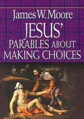 Les paraboles de Jésus sur les choix à faire - Jesus' Parables about Making Choices