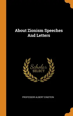 A propos du sionisme Discours et lettres - About Zionism Speeches And Letters