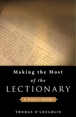 Tirer le meilleur parti du Lectionnaire : Guide de l'utilisateur - Making the Most of the Lectionary: A User's Guide