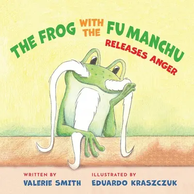 La grenouille au Fu Manchu : libère la colère - The Frog with the Fu Manchu: Releases Anger