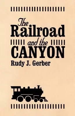 Le chemin de fer et le canyon - The Railroad and the Canyon