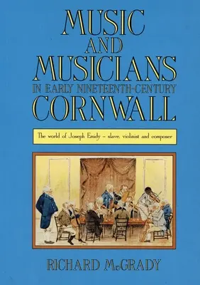 Musique et musiciens en Cornouailles au début du XIXe siècle : L'univers de Joseph Emidy - esclave, violoniste et compositeur - Music and Musicians in Early Nineteenth-Century Cornwall: The World of Joseph Emidy - Slave, Violinist and Composer