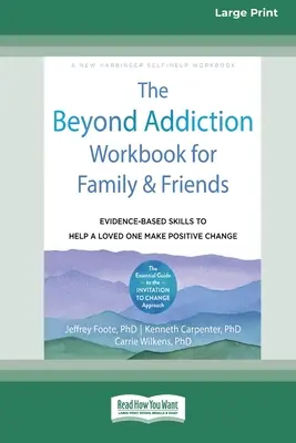 The Beyond Addiction Workbook for Family and Friends : Des compétences fondées sur des données probantes pour aider un être cher à changer positivement - The Beyond Addiction Workbook for Family and Friends: Evidence-Based Skills to Help a Loved One Make Positive Change