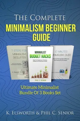 Le guide complet du minimalisme pour débutants : L'ensemble des 3 livres de l'Ultimate Minimalist Bundle - The Complete Minimalism Beginner Guide: Ultimate Minimalist Bundle Of 3 Books Set