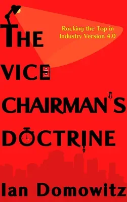 La doctrine du vice-président : Faire basculer le sommet dans la version 4.0 de l'industrie - The Vice Chairman's Doctrine: Rocking the Top in Industry Version 4.0