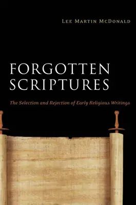 Les Écritures oubliées : La sélection et le rejet des premiers écrits religieux - Forgotten Scriptures: The Selection and Rejection of Early Religious Writings