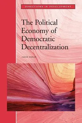 L'économie politique de la décentralisation démocratique - The Political Economy of Democratic Decentralization