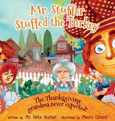 M. Stuffer a farci la dinde : Le Thanksgiving auquel la grand-mère ne s'attendait pas ! - Mr. Stuffer Stuffed the Turkey: The Thanksgiving grandma never expected!