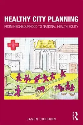 Planification d'une ville saine : Du quartier à l'équité nationale en matière de santé - Healthy City Planning: From Neighbourhood to National Health Equity