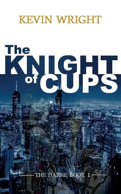 Le Chevalier des Coupes : La Danse, Livre 1 - The Knight of Cups: The Danse, Book 1