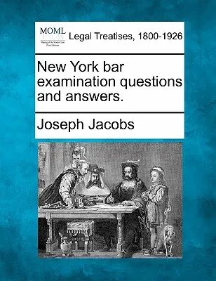 Questions et réponses de l'examen du barreau de New York. - New York Bar Examination Questions and Answers.