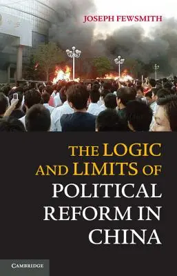 La logique et les limites de la réforme politique en Chine - The Logic and Limits of Political Reform in China