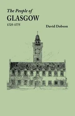 Les habitants de Glasgow [Écosse], 1725-1775 - People of Glasgow [Scotland], 1725-1775