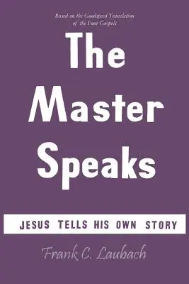 Le Maître parle : Jésus raconte sa propre histoire - The Master Speaks: Jesus Tells His Own Story