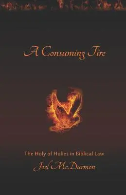 Un feu dévorant : le Saint des Saints dans la loi biblique - A Consuming Fire: The Holy of Holies in Biblical Law