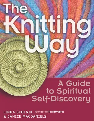 La voie du tricot : Un guide pour la découverte spirituelle de soi - The Knitting Way: A Guide to Spiritual Self-Discovery