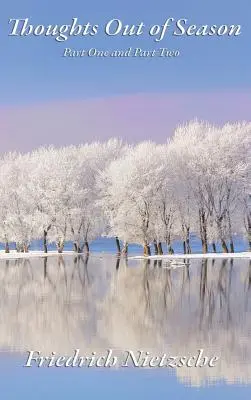 Pensées hors saison : Première et deuxième parties - Thoughts Out of Season: Part One and Part Two