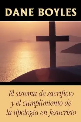 Le système de sacrifice et l'accomplissement de la tradition en Jésus-Christ - El sistema de sacrificio y el cumplimiento de la tipologa en Jesucristo