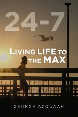 24-7 : Vivre la vie au maximum - 24-7: Living Life to the Max