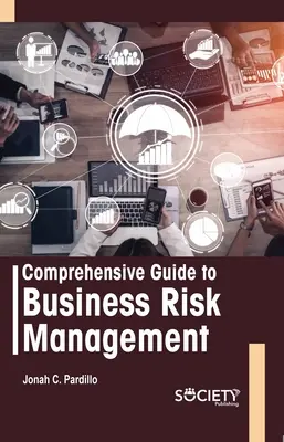 Guide complet de la gestion des risques de l'entreprise - Comprehensive Guide to Business Risk Management