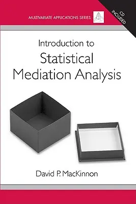 Introduction à l'analyse statistique de la médiation [Avec CDROM] - Introduction to Statistical Mediation Analysis [With CDROM]