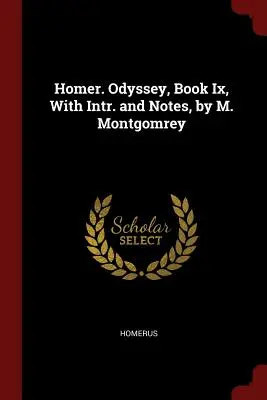 Homère. Odyssée, Livre Ix, avec intr. et notes, par M. Montgomrey - Homer. Odyssey, Book Ix, With Intr. and Notes, by M. Montgomrey