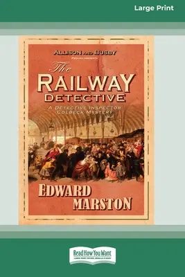 Le détective des chemins de fer [Édition standard à gros caractères en 16 parties] - The Railway Detective [Standard Large Print 16 Pt Edition]