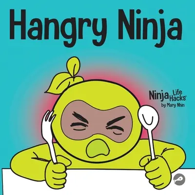 Hangry Ninja : Un livre pour enfants sur la prévention de la faim et la gestion des crises de colère et des accès de colère - Hangry Ninja: A Children's Book About Preventing Hanger and Managing Meltdowns and Outbursts