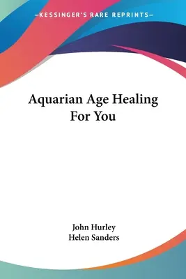 La guérison à l'âge du Verseau - Aquarian Age Healing For You