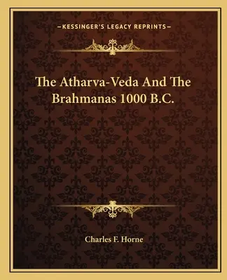 L'Atharva-Veda et les Brahmanas 1000 ans avant J.-C. - The Atharva-Veda And The Brahmanas 1000 B.C.