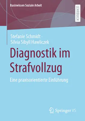 Diagnostik Im Strafvollzug : Eine Praxisorientierte Einfhrung - Diagnostik Im Strafvollzug: Eine Praxisorientierte Einfhrung